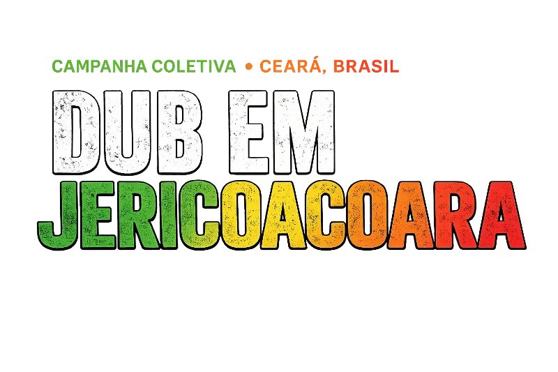Dub em Jericoacoara — Campanha coletiva, Ceará, Brasil